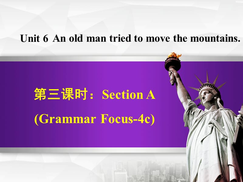 八年级英语下册Unit6AnoldmantriedtomovethemountainsSectionAGrammarFocus-4c课件新版人教新目标版.ppt_第1页