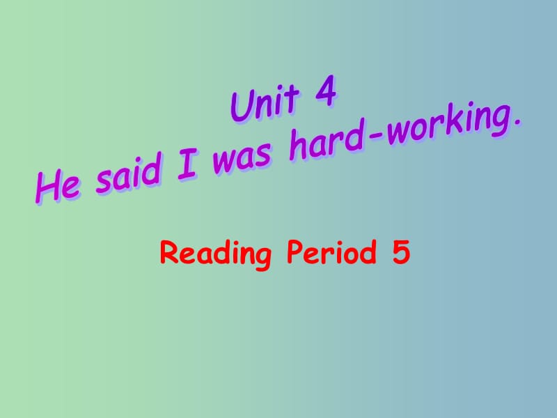 八年级英语下册 Unit 4 He said I was hard-working Period 5课件 人教新目标版.ppt_第1页