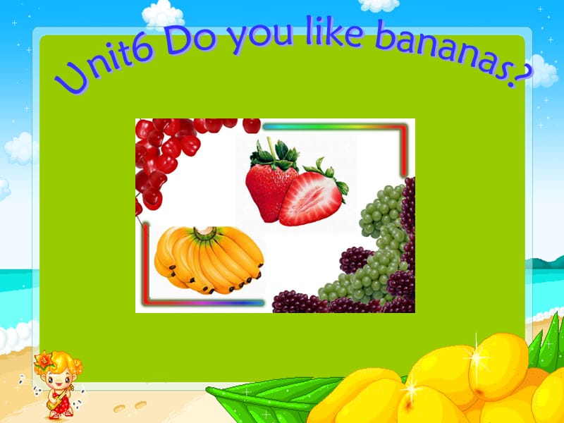 七年级英语上册 Unit 6 Do you like bananas课件 （新版）人教新目标版.ppt_第1页