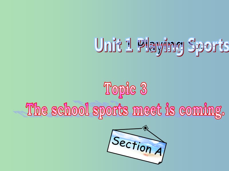 八年级英语上册 Unit 1 Playing Sports Topic 3 Section A课件 （新版）仁爱版.ppt_第1页