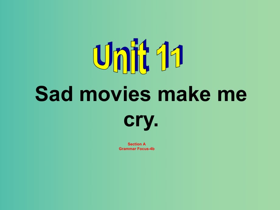 九年級英語全冊 Unit 11 Sad movies make me cry Section A（Grammar Focus-4b）課件 （新版）人教新目標版.ppt_第1頁