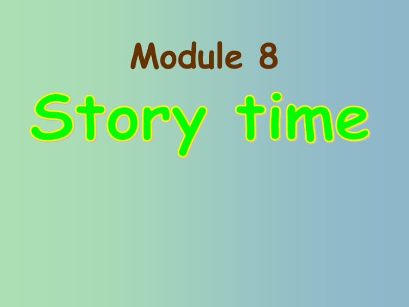 七年级英语下册 Module 8 Story Time Unit 1 Once upon a time…课件 （新版）外研版.ppt_第1页