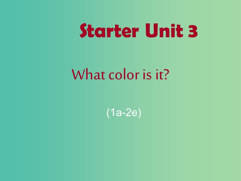 七年级英语上册 Starter Unit 3 What color is it（1a-2e）课件 （新版）人教新目标版.ppt_第1页