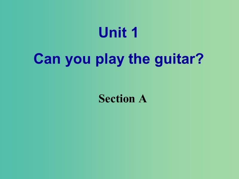 七年级英语下册《Unit 1 can you play the guitar》课件1 （新版）人教新目标版.ppt_第1页