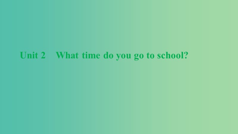 七年级英语下册Unit2Whattimedoyougotoschool周周清课件新版人教新目标版.ppt_第1页