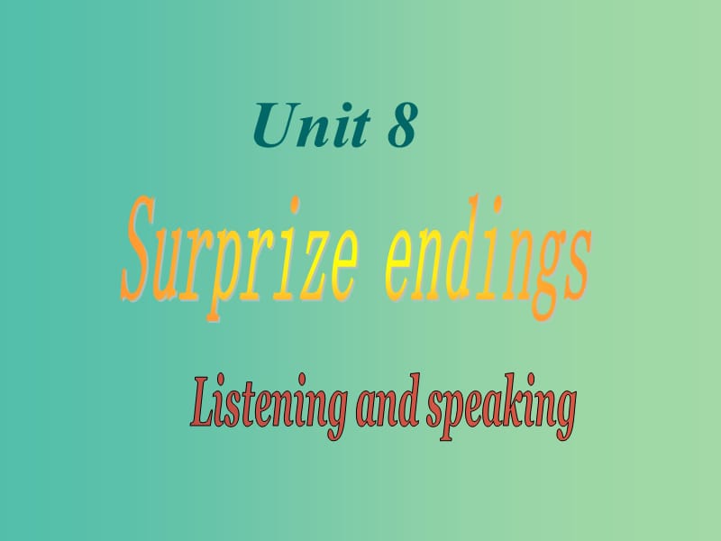 九年级英语上册 Unit 8 Surprise endings Period 3 listening and speaking课件 （新版）牛津深圳版.ppt_第1页