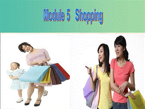 七年級英語下冊 Module 5 shopping課件 （新版）外研版.ppt