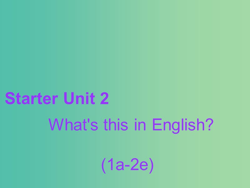 七年级英语上册 Starter Unit 2 What’s this in English（1a-2e）课件 （新版）人教新目标版.ppt_第1页