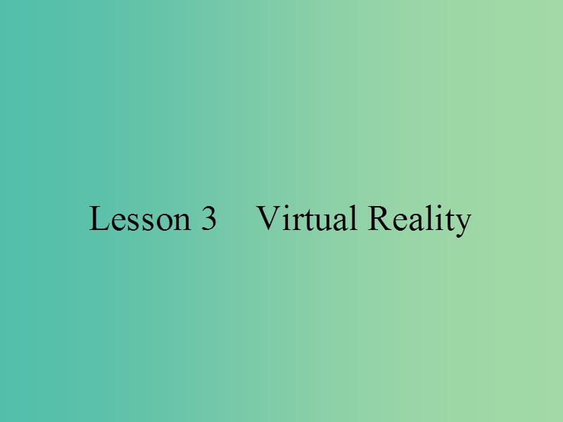 高中英语Unit4Cyberspace4.3Lesson3VirtualReality课件北师大版.ppt_第1页