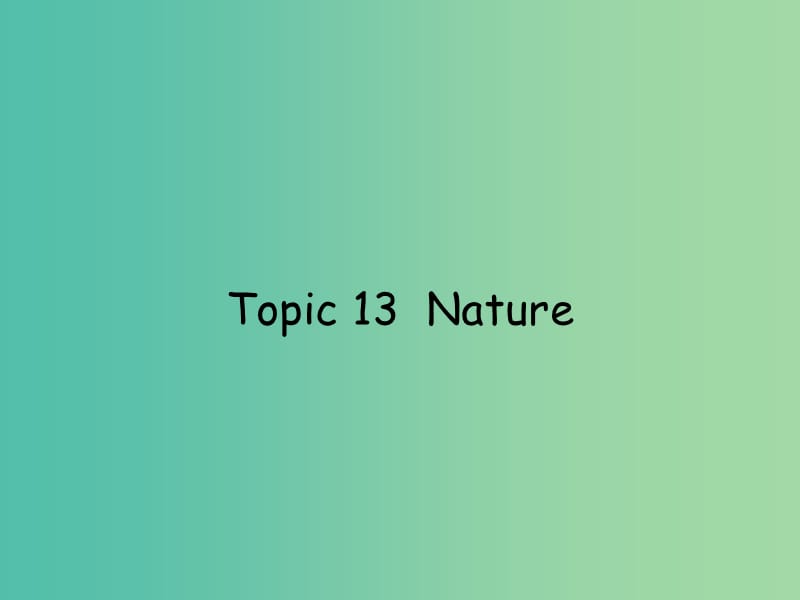 高考英语 话题式精析完型填空解题技巧和解题方法 Topic13 Nature课件.ppt_第1页