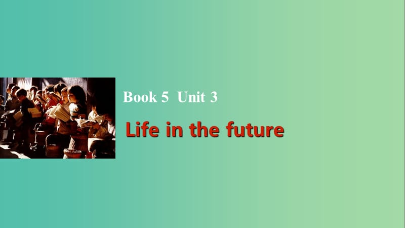 高考英语一轮复习 Unit 3 Life in the future课件 新人教版必修5.ppt_第1页