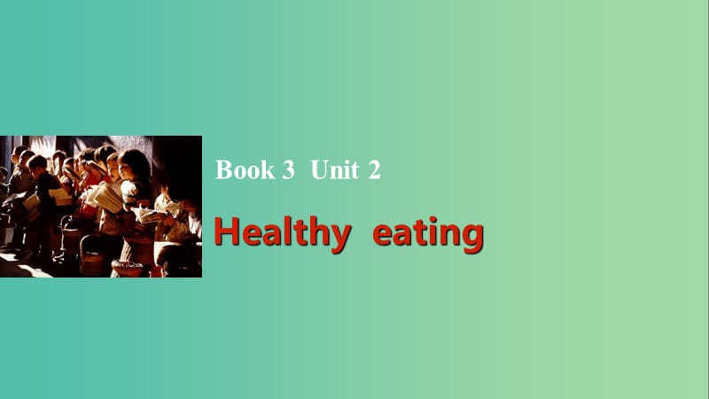 高考英语一轮复习 Unit 2 Healthy eating课件 新人教版必修3.ppt_第1页