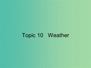 高考英语 话题式精析完型填空解题技巧和解题方法 Topic10 weather课件.ppt