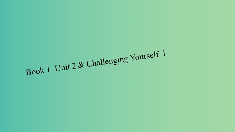 高考英語大一輪復習 book1 Unit2 Challenging Yourself Ⅰ課件 重大版必修1.ppt_第1頁