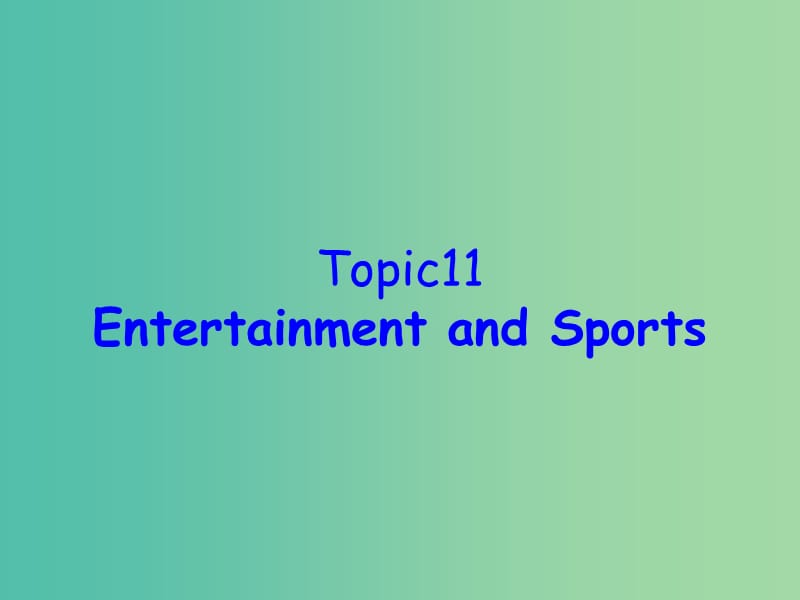 高考英语 话题式精析完型填空解题技巧和解题方法 Topic11 Wntertainment and Sports课件.ppt_第1页