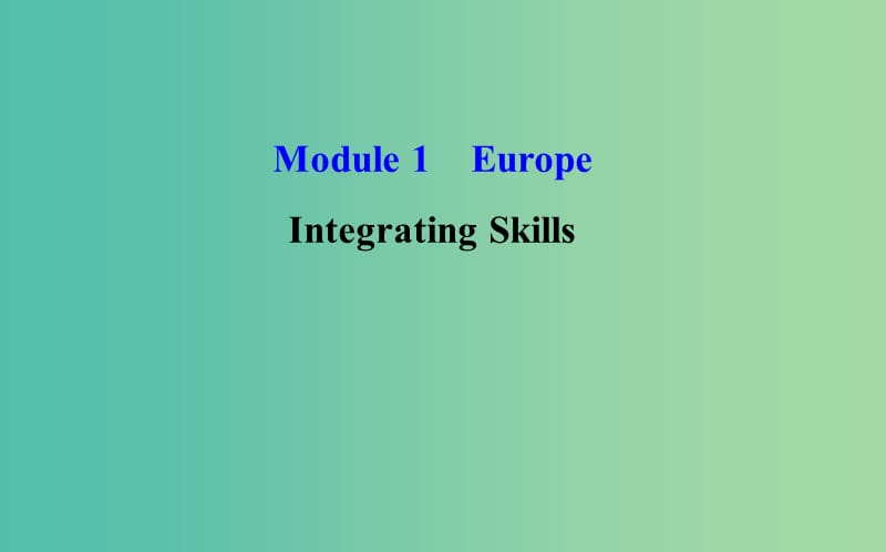 高中英语Module1EuropePeriod4IntegratingSkills要点讲解课+精讲优练课型课件外研版.ppt_第1页