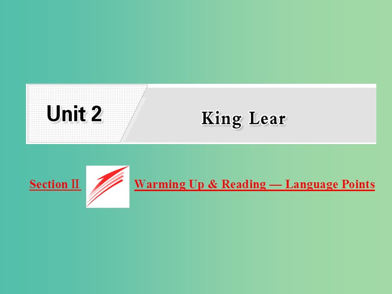 高中英语Unit2KingLearSectionⅡWarmingUpReadingLanguagePoints课件新人教版.ppt_第1页