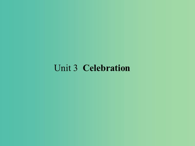 高考英语一轮复习构想Unit3Celebration课件北师大版.ppt_第1页