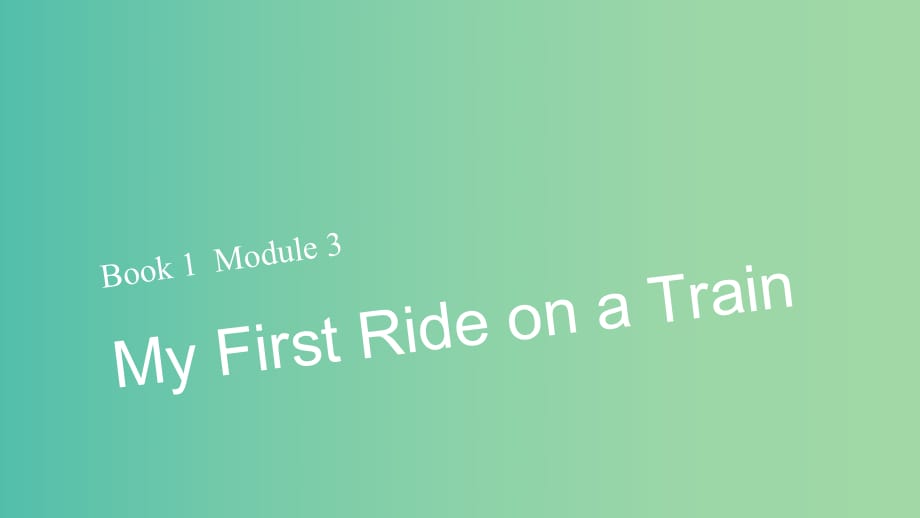 高考英語大一輪復(fù)習(xí) book1 module3 My First Ride on a Train課件 外研版必修1.ppt_第1頁