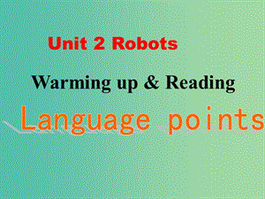高考英语 Unit2 Robots language points课件 新人教版选修7.ppt