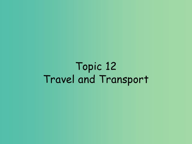 高考英语 话题式精析完型填空解题技巧和解题方法 Topic12 Travel and Transport课件.ppt_第1页