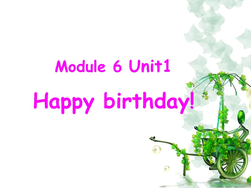 外研版三年级上册Module6Unit1Happybirthday课件.ppt_第1页