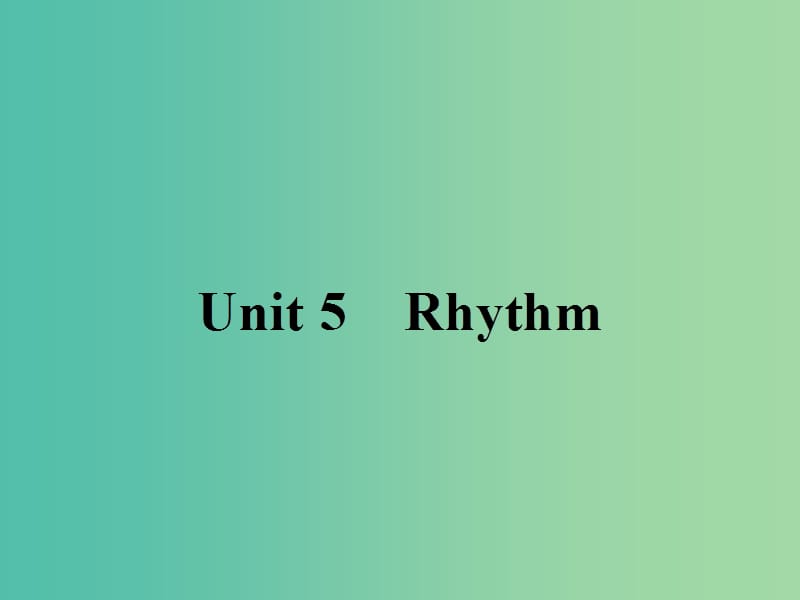 高中英语Unit5Rhythm5.1Warm-upandLesson1Perance课件北师大版.ppt_第1页