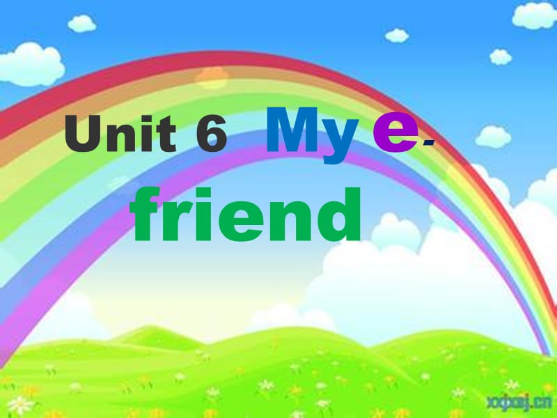 Unit6-my-e-friend课件.ppt_第1页