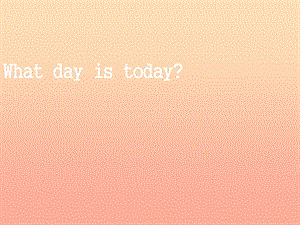 三年級英語下冊 Lesson H What day is today課件2 川教版.ppt