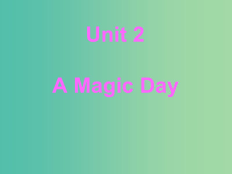 六年級英語下冊 Unit 2《A Magic Day》課件1 廣東版開心.ppt_第1頁