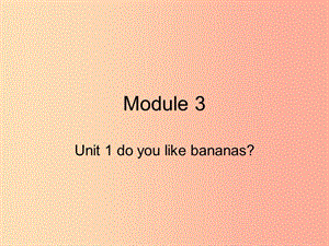 二年级英语上册Module3Unit1Doyoulikebananas课件3外研版一起.ppt