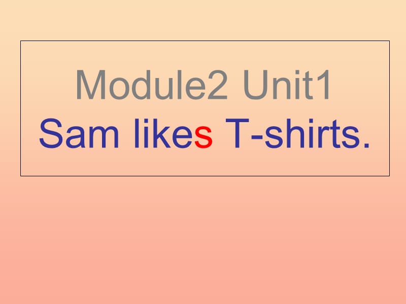 二年级英语上册 Module 4 Unit 1 Sam like T-shirts课件3 外研版.ppt_第1页
