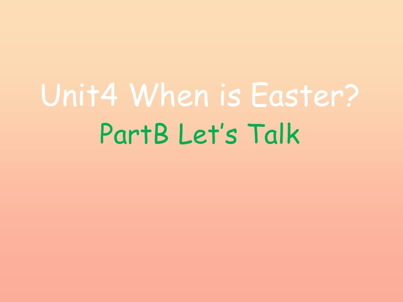 2019春五年級英語下冊 Unit 4《When is Easter》（Part B）課件3 人教PEP版.ppt_第1頁