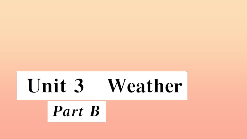 四年級(jí)英語(yǔ)下冊(cè) Unit 3 Weather part B習(xí)題課件 人教PEP版.ppt_第1頁(yè)