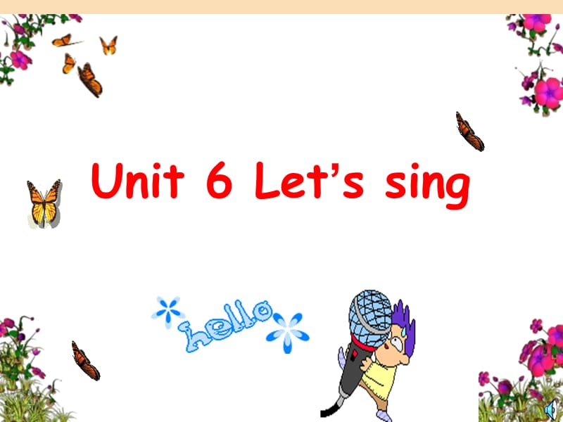 2019秋三年級(jí)英語上冊(cè) Unit 6 Let’s Sing課件1 廣東版開心.ppt_第1頁