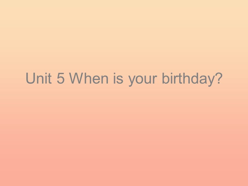 2019春五年级英语下册 Unit 5《When’s your birthday》课件1 （新版）湘少版.ppt_第1页