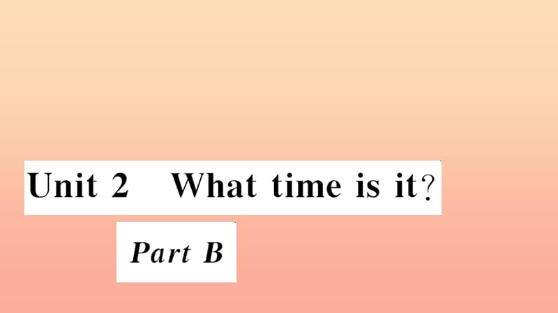 四年級英語下冊 Unit 2 What time is it part B習題課件 人教PEP版.ppt_第1頁