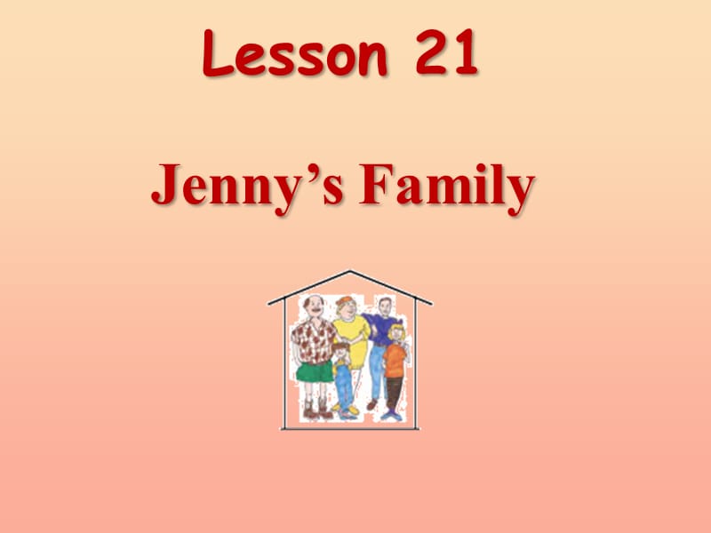 三年級(jí)英語(yǔ)上冊(cè) Unit 4 Family lesson 21 jenny’s family課件 冀教版.ppt_第1頁(yè)