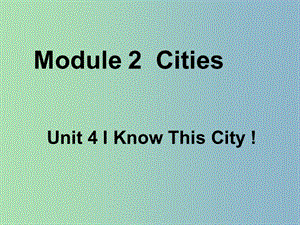 六年級英語上冊《Module 2 Unit 4 I Know This City!》課件3 廣州版.ppt