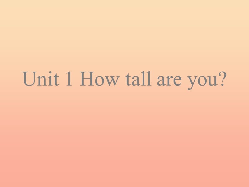 2019春六年級英語下冊 Unit 1《How Tall Are You》課件1 人教PEP版.ppt_第1頁