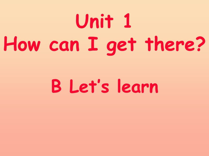 六年級英語上冊 Unit 1 How can I get there第三課時課件 人教PEP.ppt_第1頁