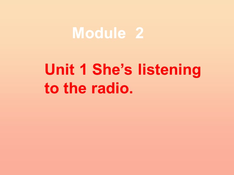 二年級英語下冊 Module 2 Unit 1 She’s listening to the radio課件3 外研版.ppt_第1頁