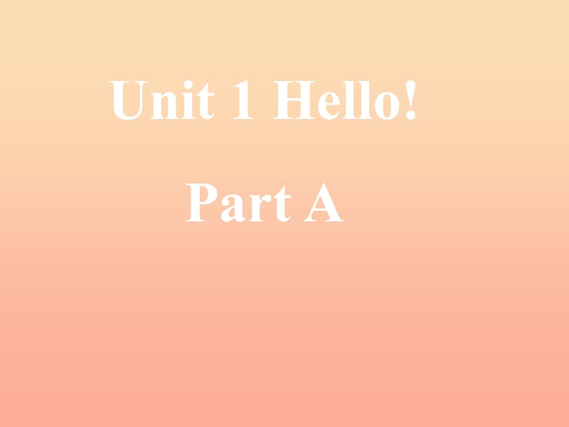 三年级英语上册 Unit 1 Hello Part A课件 人教PEP版.ppt_第1页