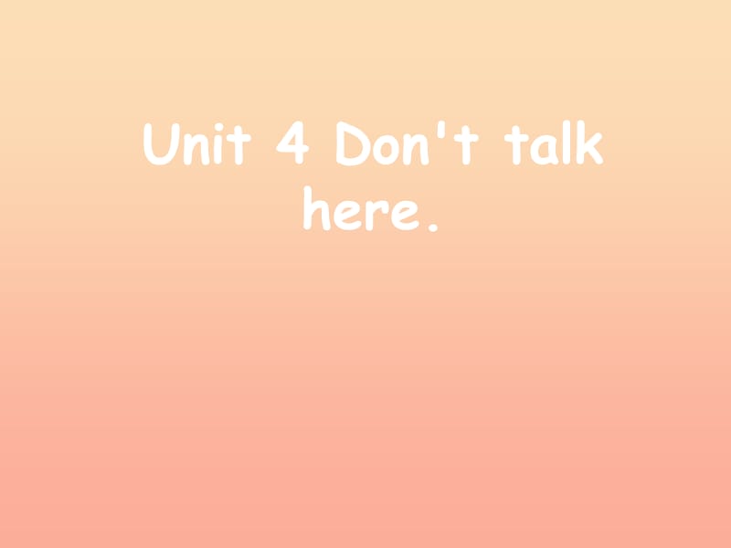 2019春五年級英語下冊 Unit 4《Don’t talk here》課件1 （新版）湘少版.ppt_第1頁