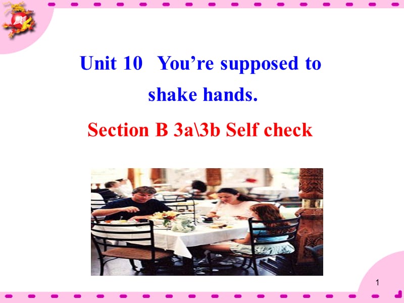 Unit10You27re_supposed_to_shake_hands_Section_B3作文ppt课件_第1页