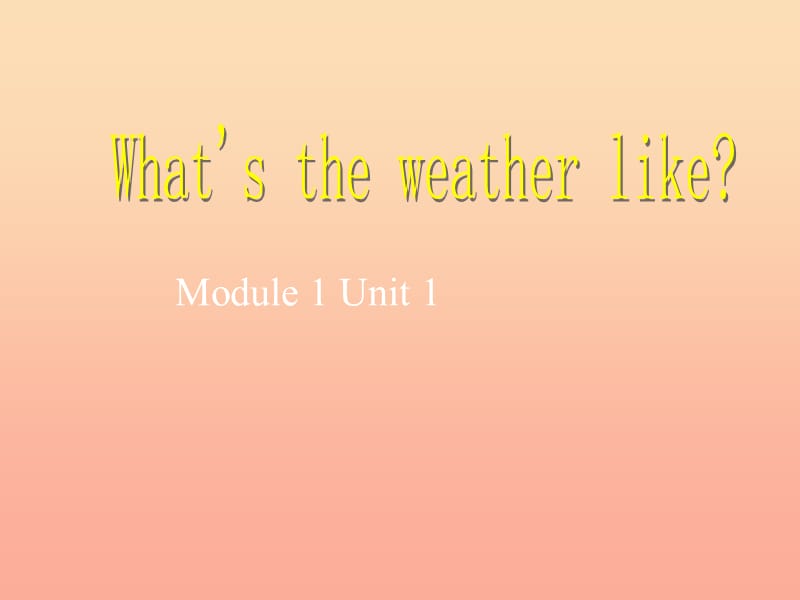 二年級(jí)英語下冊(cè) Module 1 Unit 1 What’s the weather like課件2 外研版.ppt_第1頁