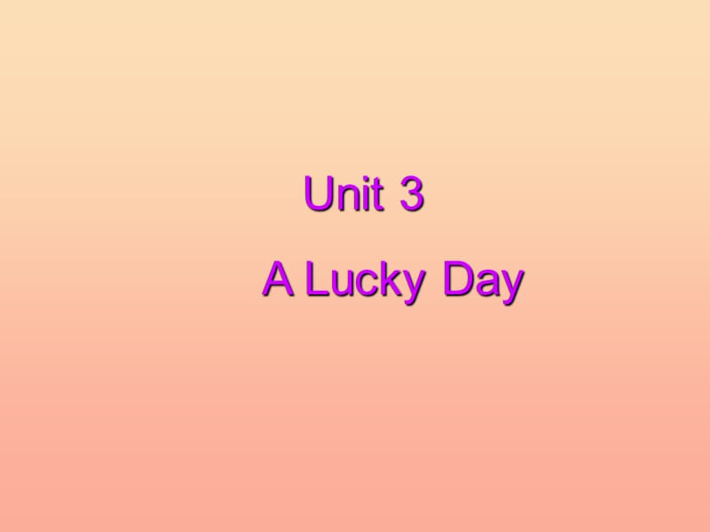 2019春六年级英语下册 Unit 3《A lucky Day》课件 广东版开心.ppt_第1页