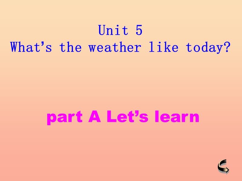 五年级英语下册 Unit 5 What’s the Weather like Today课件4 陕旅版.ppt_第1页