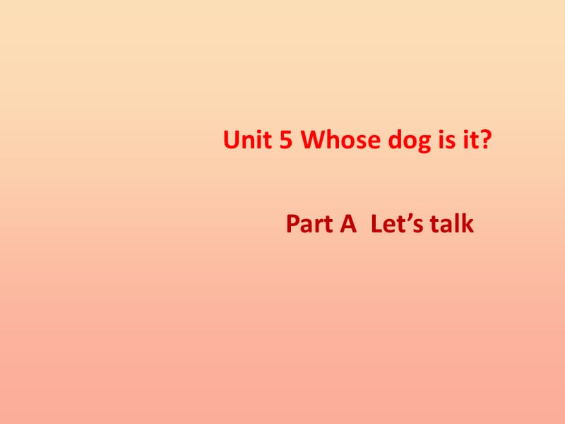 五年級英語下冊 Unit 5 Whose dog is it課件 人教PEP.ppt_第1頁