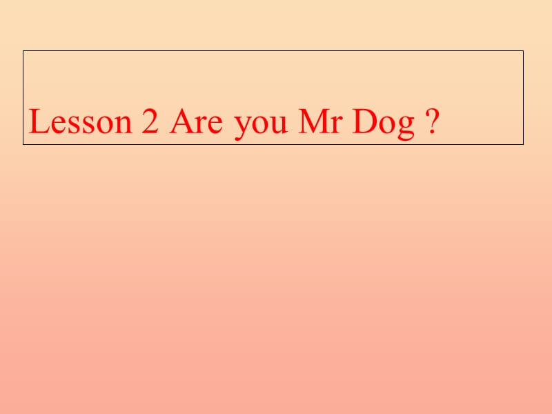 2019秋三年級英語上冊 Lesson 2 Are you Mr Dog課件3 科普版.ppt_第1頁